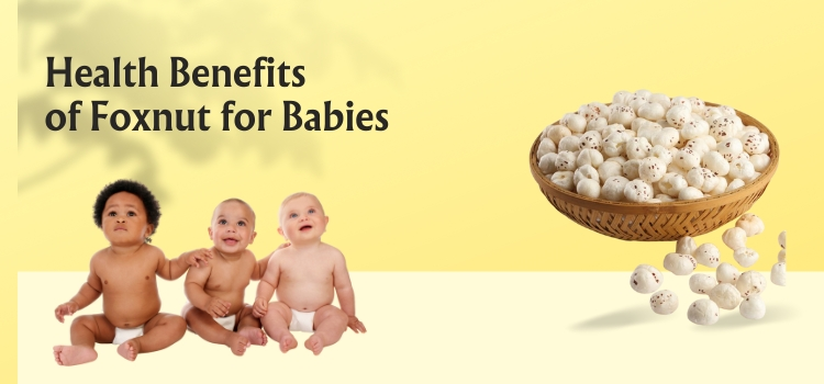 Health Benefits of Foxnut for Babies